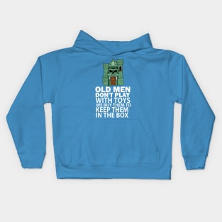 Old men don't play with toys. We buy them to keep them in the box Kids Hoodie